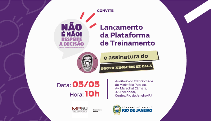 MPRJ promove lançamento de plataforma de treinamento do programa “Não é Não!” e assinatura do Pacto “Ninguém Se Cala