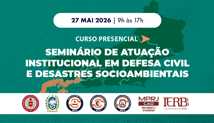 Seminário de Atuação Institucional em Defesa Civil e Desastres Socioambientais