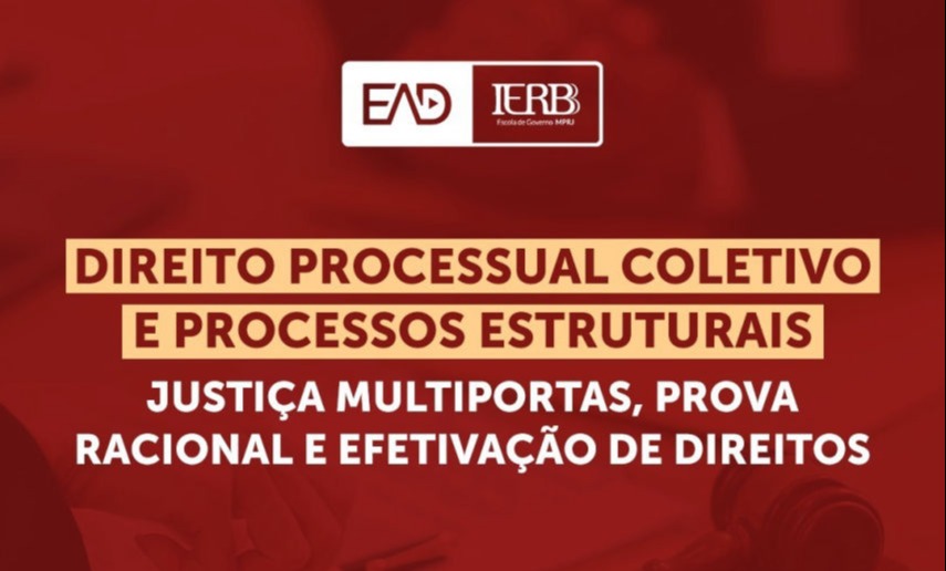 Direito Processual Coletivo e Processos Estruturais: Justiça Multiportas, Prova Racional e Efetivação de Direitos