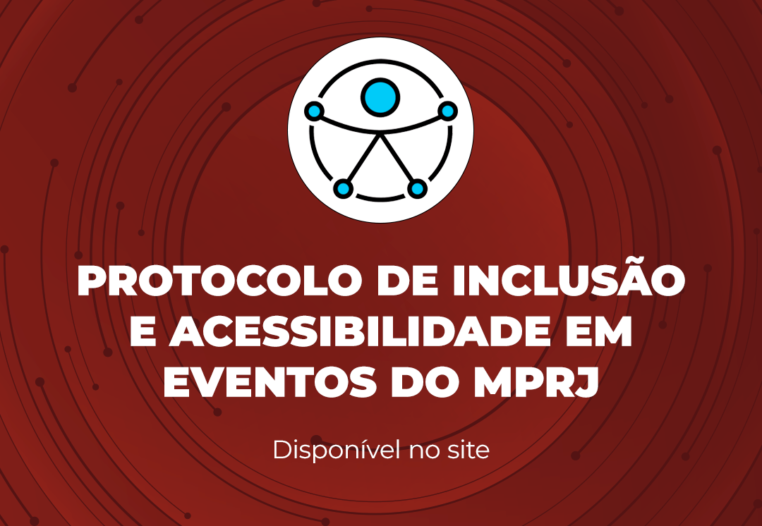 IERBB publica Protocolo de Inclusão e Acessibilidade em Eventos do MPRJ