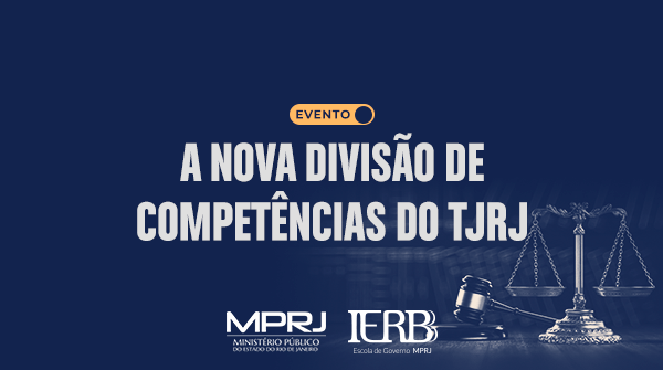 Nova divisão de competências do TJRJ é tema de evento realizado pelo IERBB